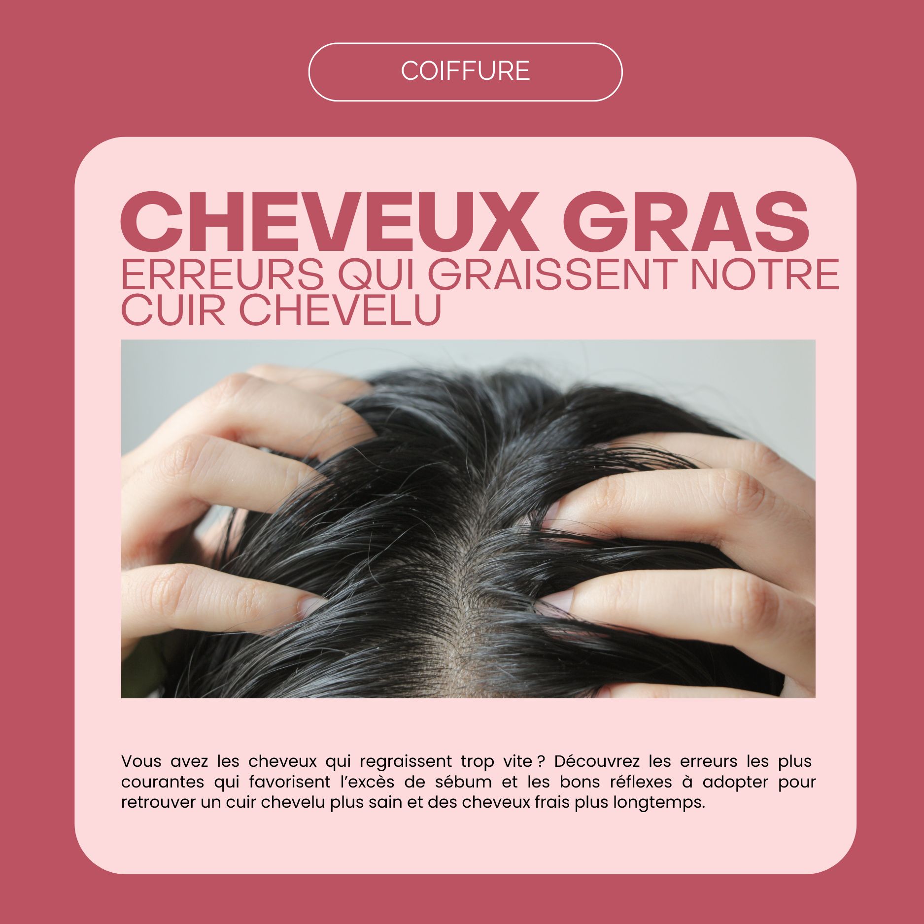 Cheveux Gras : Ces Erreurs Qui Graissent Notre Cuir Chevelu