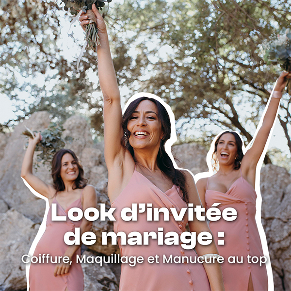 Look d’invitée de mariage : coiffure, maquillage et manucure au top