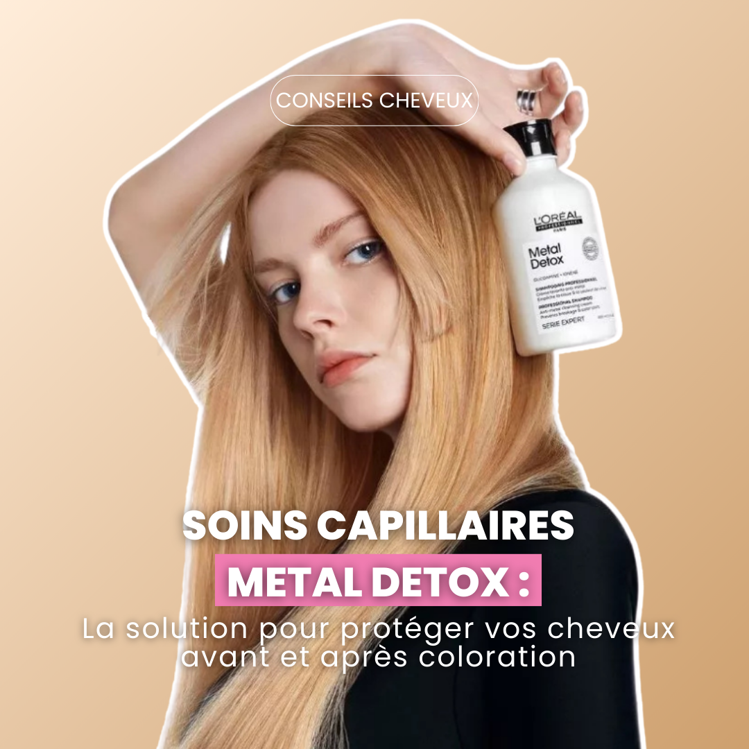 Gamme Metal Detox : le protocole expert pour votre coloration