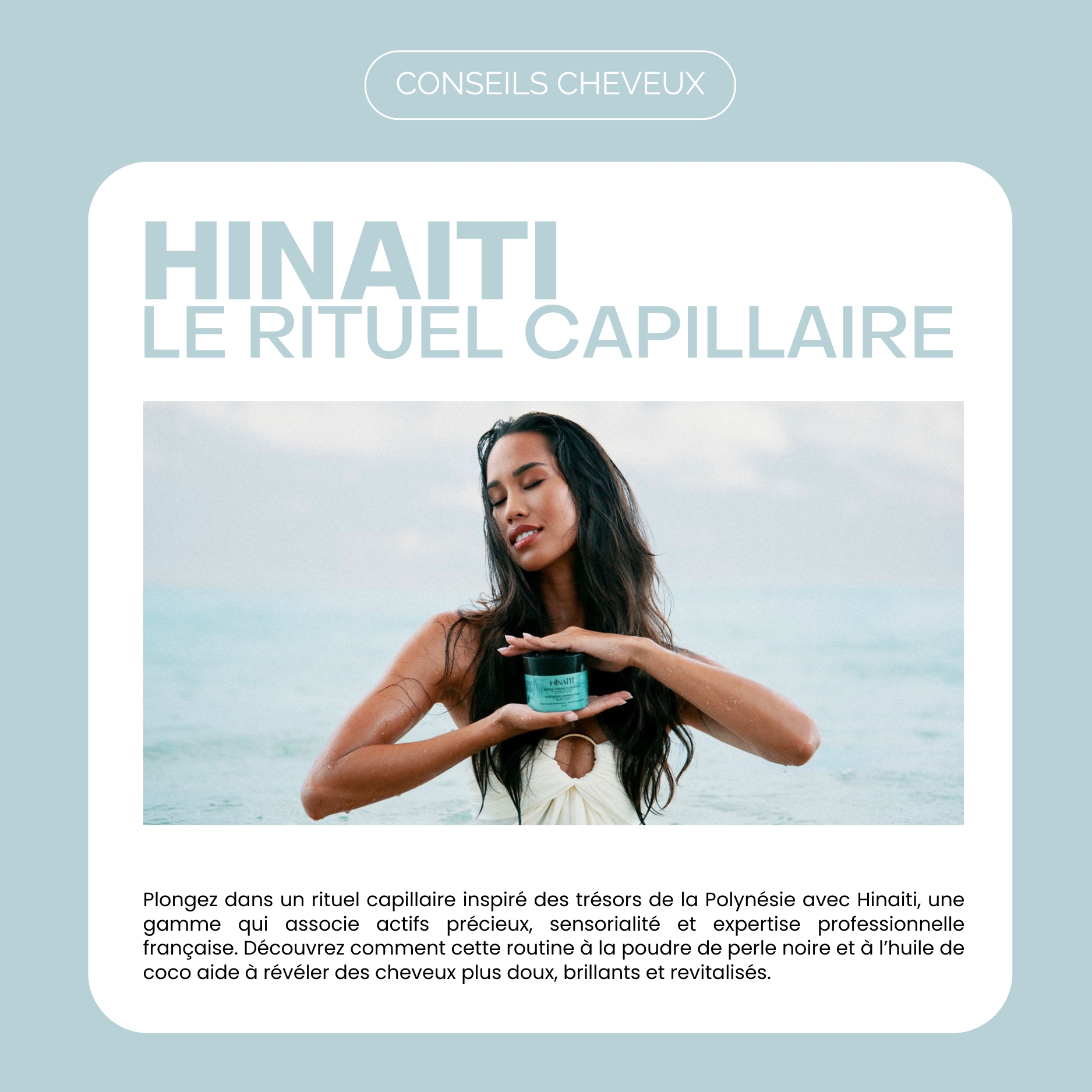 Hinaiti : Un univers où la légende polynésienne rencontre l&rsquo;excellence capillaire.